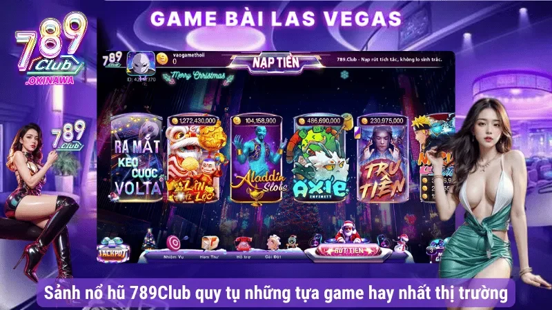 Top Các Game Nổ Hũ 789Club Dễ Nổ Nhất 2025 Sảnh nổ hũ được nhiều người săn đón
