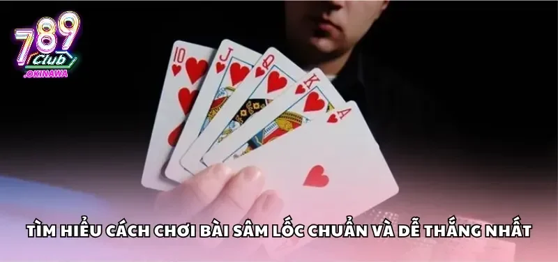 Luật chơi chi tiết của sâm lốc 789Club